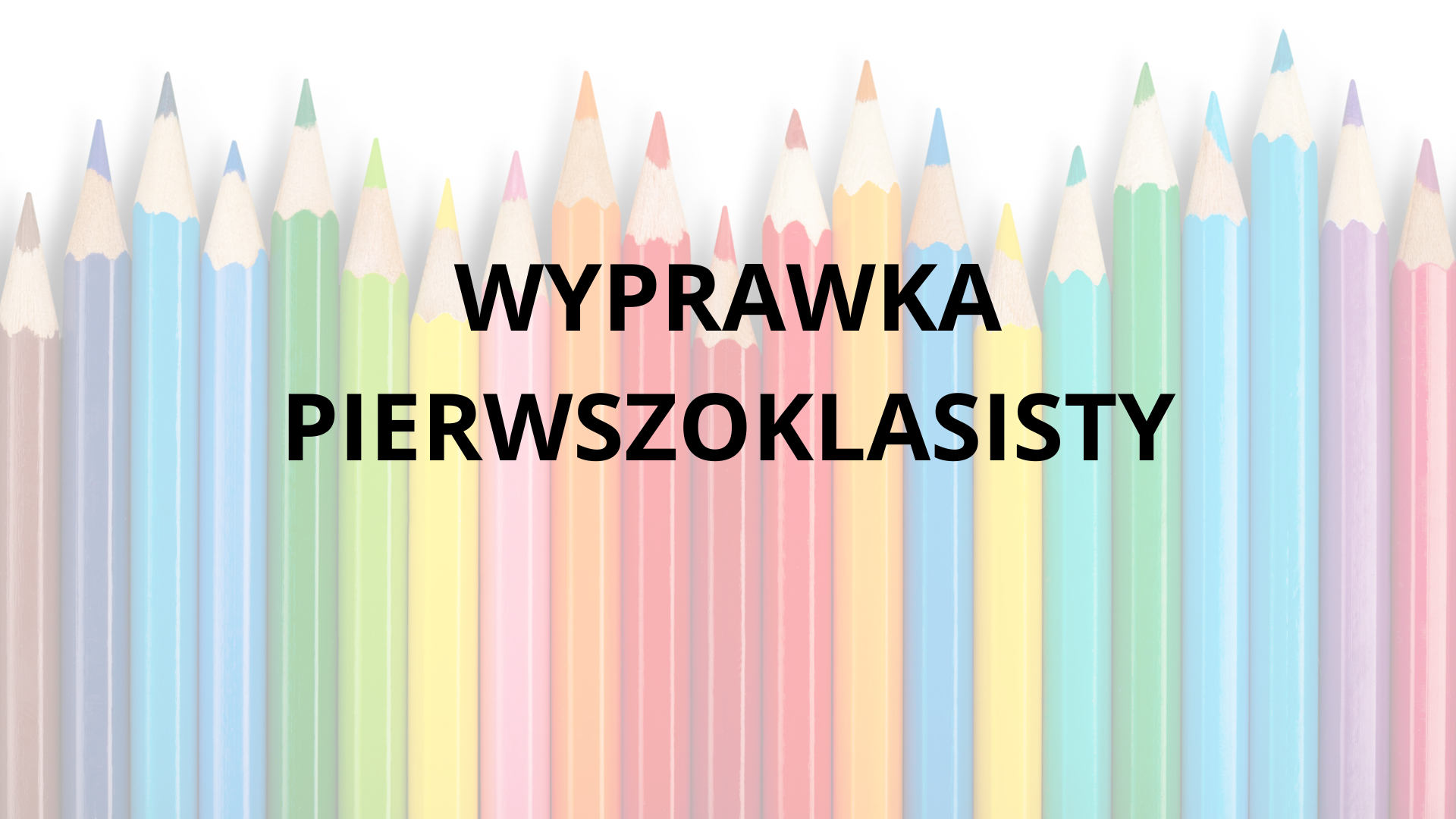W tle kolorowe kredki i napis "Wyprawka pierwszoklasisty"