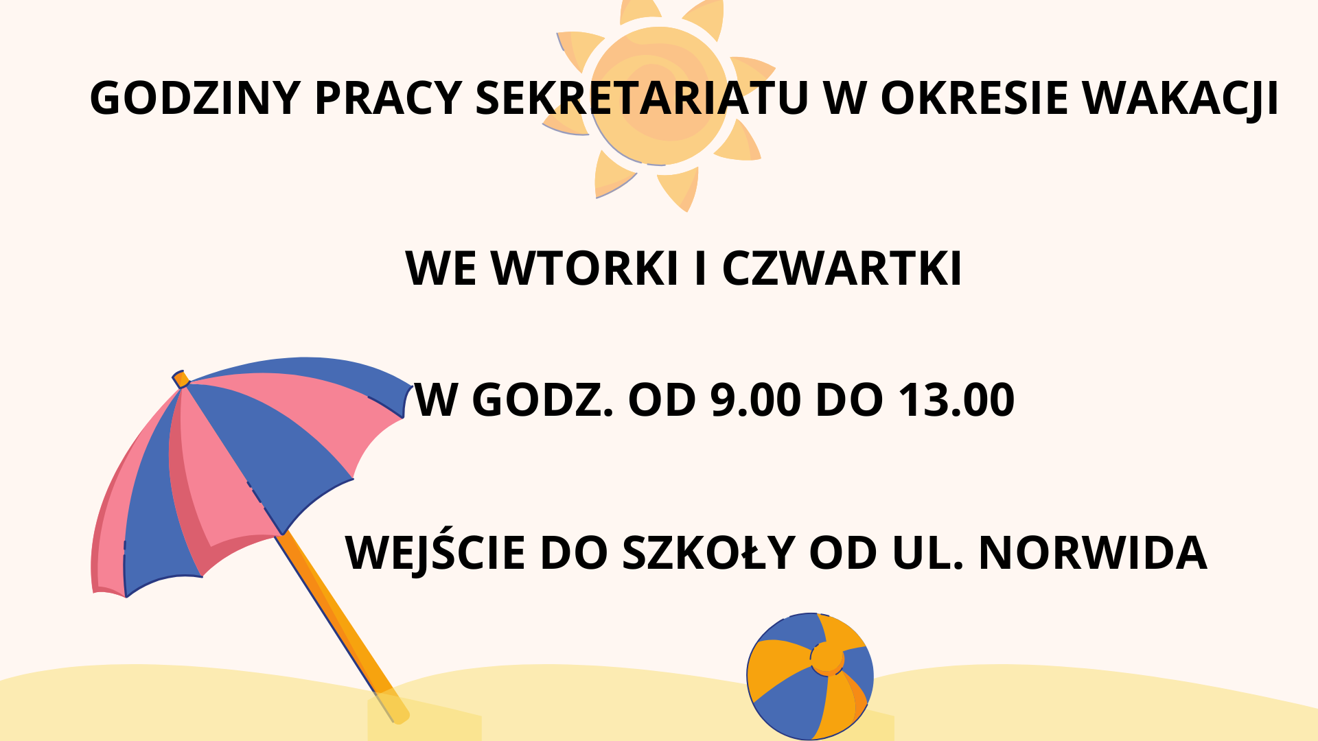 Harmonogram godzin pracy sekretariatu w okresie wakacji: we wtorki i czwartki, od 9:00 do 13:00. Wejście do szkoły od ul. Norwida. Na obrazku znajdują się również grafiki słońca, parasola plażowego i piłki plażowej.